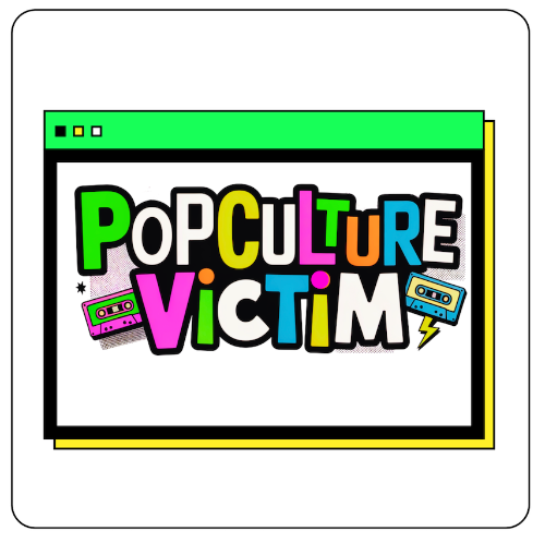POP CULTURE VICTIM